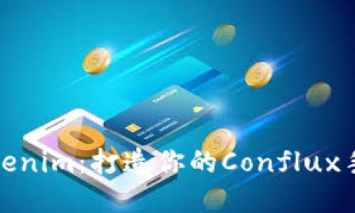探索Tokenim:打造你的Conflux手机钱包